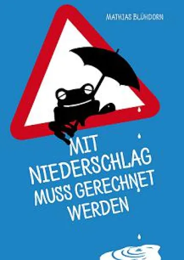 Bild: Mit Niederschlag muss gerechnet werden- ein Crowdfunding Roman Projekt von Mathias Blühdorn