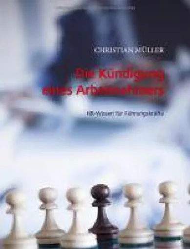 Die Kündigung eines Arbeitnehmers: HR-Wissen für Führungskräfte Bild: Die Kündigung eines Arbeitnehmers: HR-Wissen für Führungskräfte