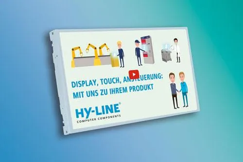 Bild: HY-LINE Computer Components präsentiert Video: Display, Touch, Ansteuerung: mit uns zu Ihrem Produkt