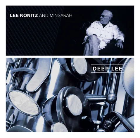 Out Now-Lee Konitz & Minsarah - Deep Lee VÖ 16.5.2008 (Enja/Soulfood) Bild: Out Now-Lee Konitz & Minsarah - Deep Lee VÖ 16.5.2008 (Enja/Soulfood)