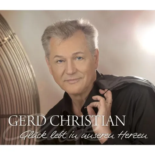 Gerd Christian - Glück lebt in unseren Herzen Bild: Gerd Christian - Glück lebt in unseren Herzen