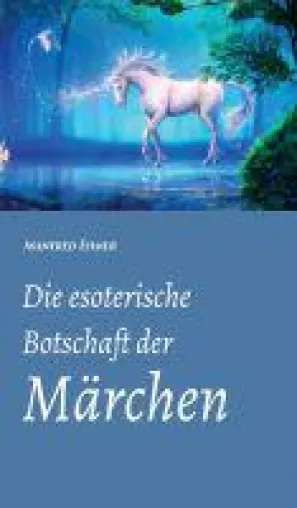 Bild: Die esoterische Botschaft der Märchen - Sachbuch entführt in magische Märchenwelten verschiedener Epochen