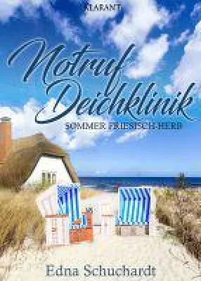 Neuerscheinung: "Notruf Deichklinik - Sommer friesisch-herb" von Edna Schuchardt im Klarant Verlag Bild: Neuerscheinung: "Notruf Deichklinik - Sommer friesisch-herb" von Edna Schuchardt im Klarant Verlag