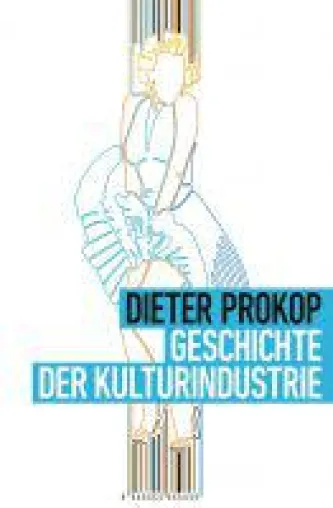 Bild: Geschichte der Kulturindustrie - ein umfassender geschichtlicher Abriss über die Inszenierung der Medien