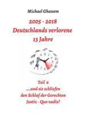 Deutschlands verlorene 13 Jahre Teil 6 - Überblick über das Justizsystem und mögliche Schwachstellen Bild: Deutschlands verlorene 13 Jahre Teil 6 - Überblick über das Justizsystem und mögliche Schwachstellen