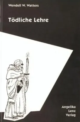 Buchvorstellung | Wendell W. Watters: Tödliche Lehre Bild: Buchvorstellung | Wendell W. Watters: Tödliche Lehre