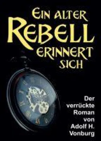 Ein alter Rebell erinnert sich - autobiografische Reise durch die Vergangenheit Bild: Ein alter Rebell erinnert sich - autobiografische Reise durch die Vergangenheit