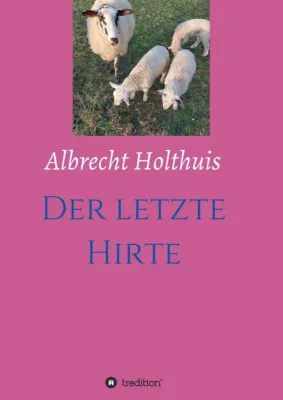 Bild: Der letzte Hirte - Historischer Entwicklungsroman
