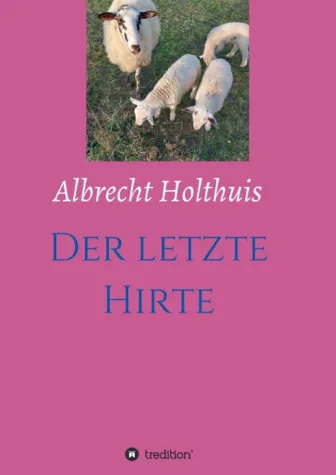 Bild: Der letzte Hirte - Historischer Entwicklungsroman