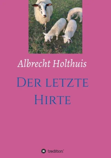 Bild: Der letzte Hirte - Historischer Entwicklungsroman