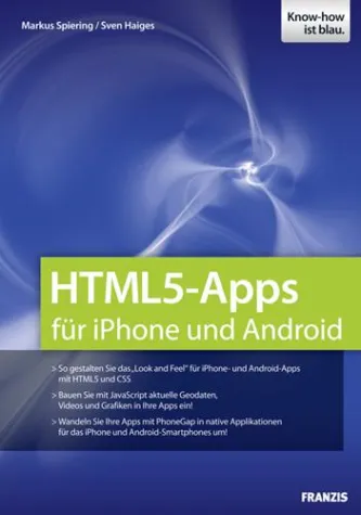 Franzis: HTML5-Apps für iPhone und Android selbst entwickeln Bild: Franzis: HTML5-Apps für iPhone und Android selbst entwickeln