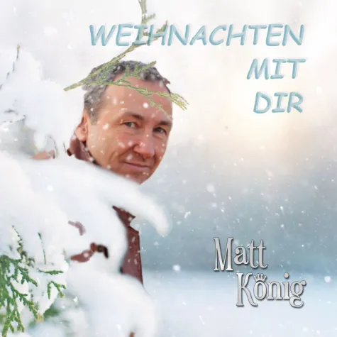 WEIHNACHTEN MIT DIR - der neue Hit zum Fest von Matt König Bild: WEIHNACHTEN MIT DIR - der neue Hit zum Fest von Matt König