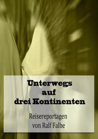 Unterwegs auf drei Kontinenten Bild: Unterwegs auf drei Kontinenten