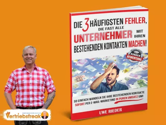 Uwe Rieder: Die 3 häufigsten Fehler, die fast alle Unternehmer mit ihren bestehenden Kontakten machen! Bild: Uwe Rieder: Die 3 häufigsten Fehler, die fast alle Unternehmer mit ihren bestehenden Kontakten machen!