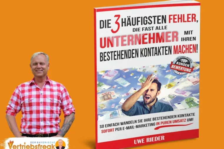 Bild: Uwe Rieder: Die 3 häufigsten Fehler, die fast alle Unternehmer mit ihren bestehenden Kontakten machen!