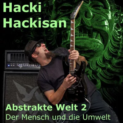 Hacki Hackisan präsentiert das Album: „Abstrakte Welt 2 - Der Mensch und die Umwelt“ Bild: Hacki Hackisan präsentiert das Album: „Abstrakte Welt 2 - Der Mensch und die Umwelt“