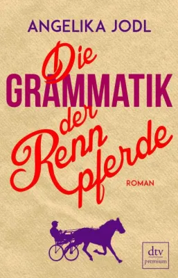 Bild: Rezension: "Die Grammatik der Rennpferde" - Angelika Jodl