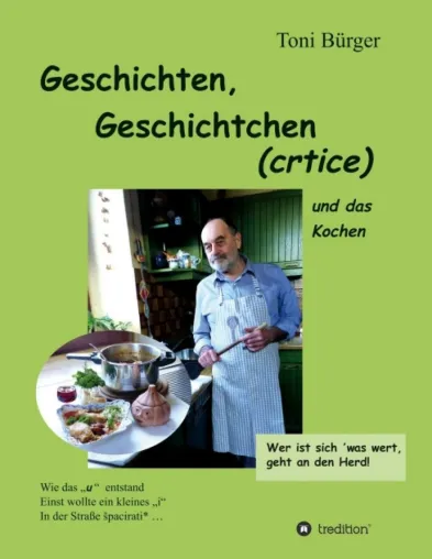 Bild: Geschichten, Geschichtchen (crtice) .... und das Kochen - Kleine Erzählungen und Rezepte zum Nachkochen