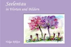 Bild: "Seelentau in Worten und Bildern" - von Helga Rikken