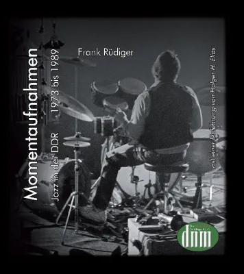 MOMENTAUFNAHMEN. Jazz in der DDR Bild: MOMENTAUFNAHMEN. Jazz in der DDR