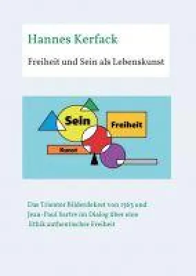Freiheit und Sein als Lebenskunst - Ein Dialog über Ethik und authentische Freiheit Bild: Freiheit und Sein als Lebenskunst - Ein Dialog über Ethik und authentische Freiheit
