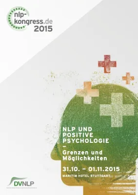 NLP-Kongress in Stuttgart am 31.10.-1.11.2015. NLP und Positive Psychologie - Grenzen und Möglichkeiten Bild: NLP-Kongress in Stuttgart am 31.10.-1.11.2015. NLP und Positive Psychologie - Grenzen und Möglichkeiten