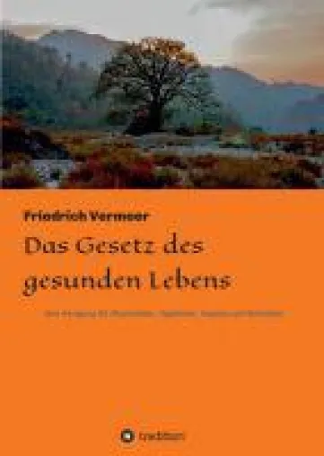 Bild: Das Gesetz des Lebens - Ratgeber für Vegetarier, Veganer, Rohköstler und alle, die (noch) Fleisch essen