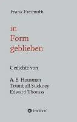 Bild: in Form geblieben - Gedichte von A.E. Housman, Trumbull Stickney und Edward Thomas