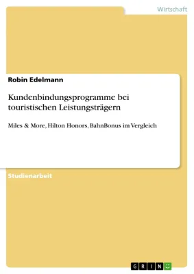 Kundenbindungsprogramme bei touristischen Leistungsträgern Miles & More, Hilton Honors, BahnBonus im Vergleich Bild: Kundenbindungsprogramme bei touristischen Leistungsträgern Miles & More, Hilton Honors, BahnBonus im Vergleich