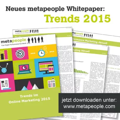 Neues metapeople-Whitepaper: Online Marketing Trends 2015 Bild: Neues metapeople-Whitepaper: Online Marketing Trends 2015