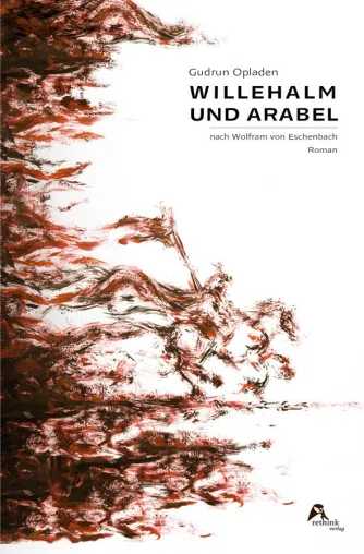 Bild: WILLEHALM UND ARABEL nach Wolfram von Eschenbach NEUERSCHEINUNG