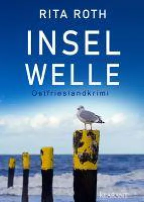 Bild: Neuerscheinung: Ostfrieslandkrimi "Inselwelle" von Rita Roth im Klarant Verlag