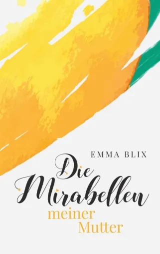Bild: Die Mirabellen meiner Mutter - Ein lesbischer Liebesroman