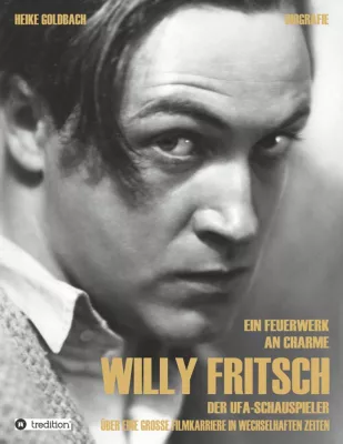 Bild: Zum 100. Geburtstag der Ufa: Willy Fritsch - die Biografie. 40 Jahre Filmgeschichte.