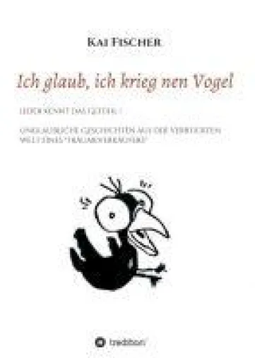 Bild: Ich glaub, ich krieg nen Vogel - Unglaubliche Geschichten eines "Träumeverkäufers"