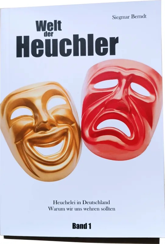 Welt der Heuchler, Paperback, hochwertig produziert, 4c, ISBN 978-3-7597-3; EAN E-Book 9783759700742 (© Siegmar Berndt)