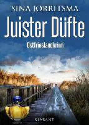 Bild: Neuerscheinung: Ostfrieslandkrimi "Juister Düfte" von Sina Jorritsma im Klarant Verlag