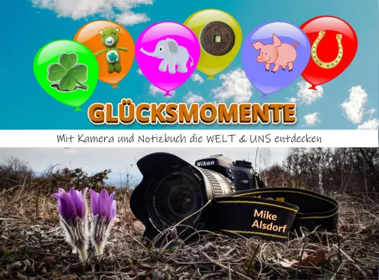Bild: Glücksmomente - Mit Kamera und Notizbuch die WELT & UNS entdecken