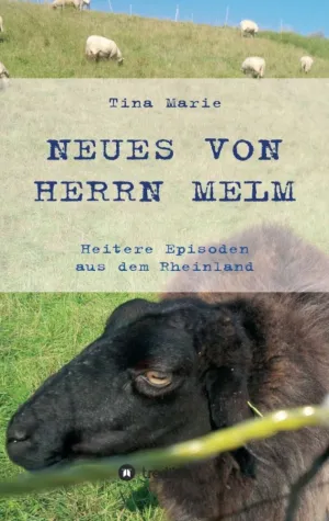 Bild: Neues von Herrn Melm - Humorvoll bis irrwitzige, menschliche und tierische Episoden aus dem Rheinland