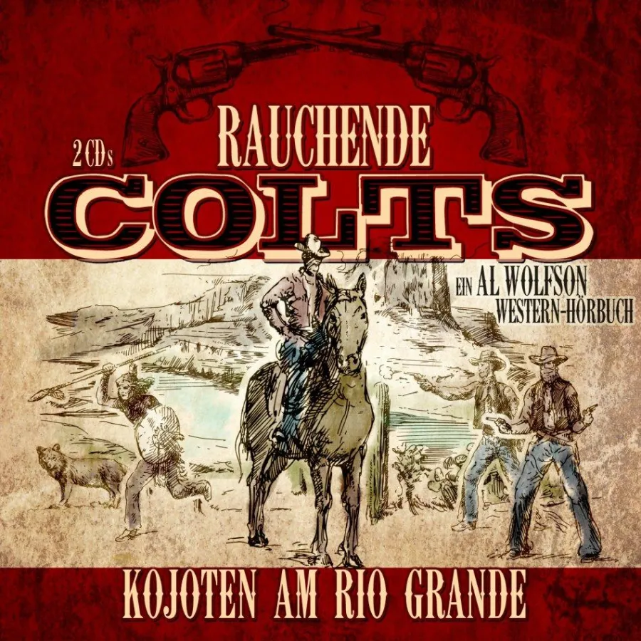 Rauchende Colts: Kojoten am Rio Grande - Dirk Bongardt