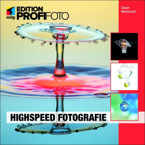 Das erste Buch zur Highspeed Fotografie: beeindruckende Momente einfrieren mit dem neuen Buch von mitp Bild: Das erste Buch zur Highspeed Fotografie: beeindruckende Momente einfrieren mit dem neuen Buch von mitp