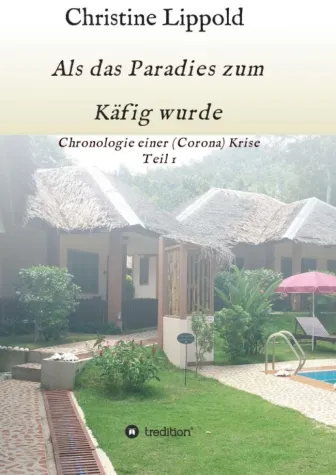 Bild: Als das Paradies zum Käfig wurde - Chronologie einer (Corona) Krise