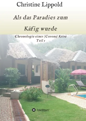 Bild: Als das Paradies zum Käfig wurde - Chronologie einer (Corona) Krise