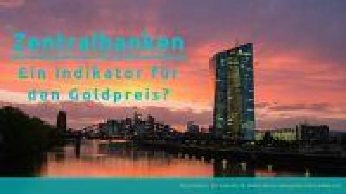 Verkäufe der Zentralbanken - ein Indikator für die Richtung des Goldpreises?