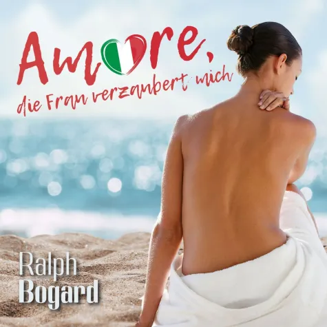 Bild:  Amore, die Frau verzaubert mich - der neue Sommersong von Ralph Bogard 