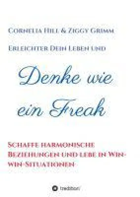 Bild: Denke wie ein Freak - harmonische Beziehungen schaffen und in WIN-WIN-Situationen leben