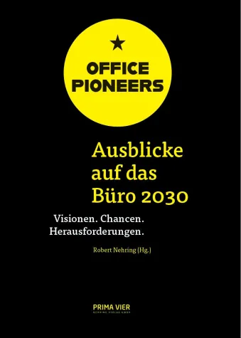 Sammelband „OFFICE PIONEERS: Ausblicke auf das Büro 2030“ erschienen Bild: Sammelband „OFFICE PIONEERS: Ausblicke auf das Büro 2030“ erschienen
