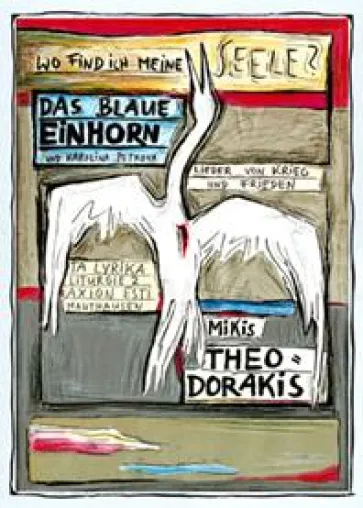Das Blaue Einhorn "Wo find ich meine Seele? Lieder von Krieg und Frieden von Mikis Theodorakis" Bild: Das Blaue Einhorn "Wo find ich meine Seele? Lieder von Krieg und Frieden von Mikis Theodorakis"