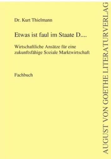 Bild: Etwas ist faul im Staate D... - AUGUST VON GOETHE LITERATURVERLAG präsentiert instruktives Wirtschaftsfachbuch