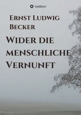 Bild: Wider die menschliche Vernunft - Informative und interessante Beobachtungen eines ehemaligen Biologielehrers